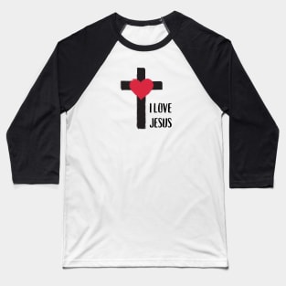 I LOVE JESUS Baseball T-Shirt